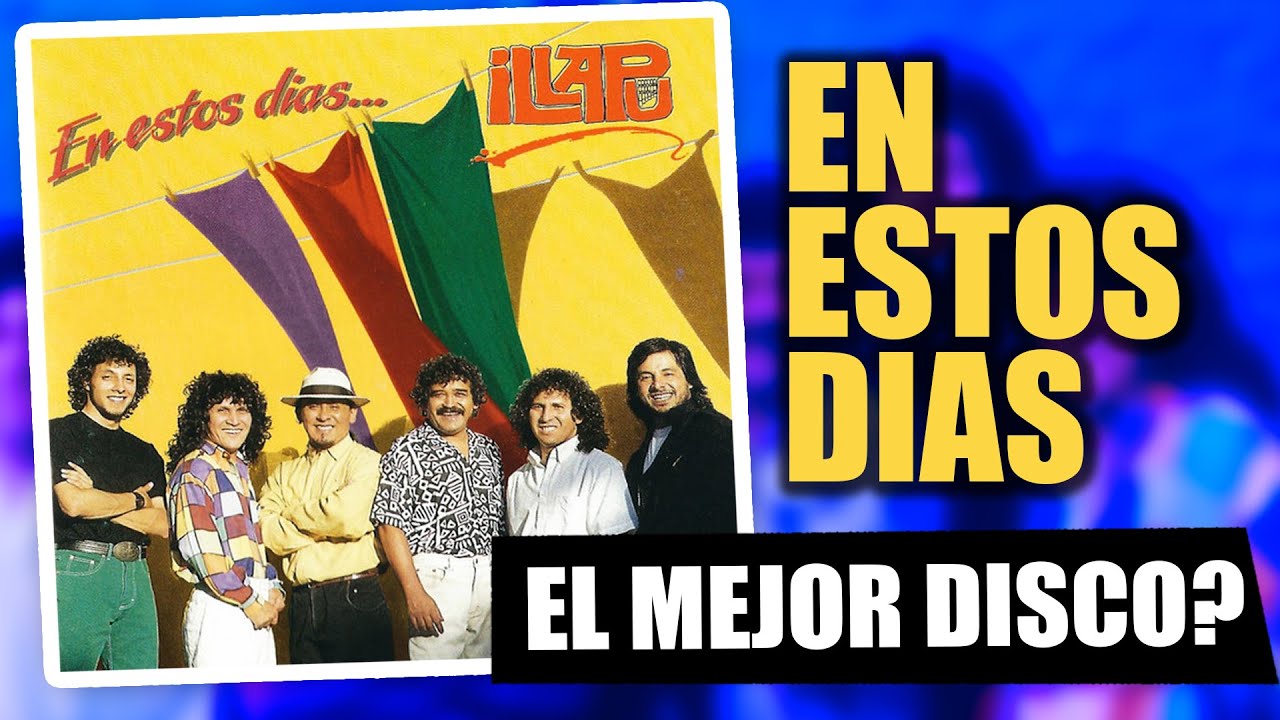 En Estos Días: El Disco que Convirtió a Illapu en Superestrellas