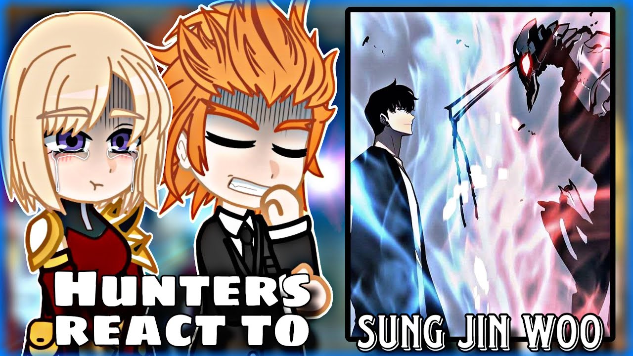 Hunters react to Sung Jin-Woo || Solo Leveling || Part 2 - GC |