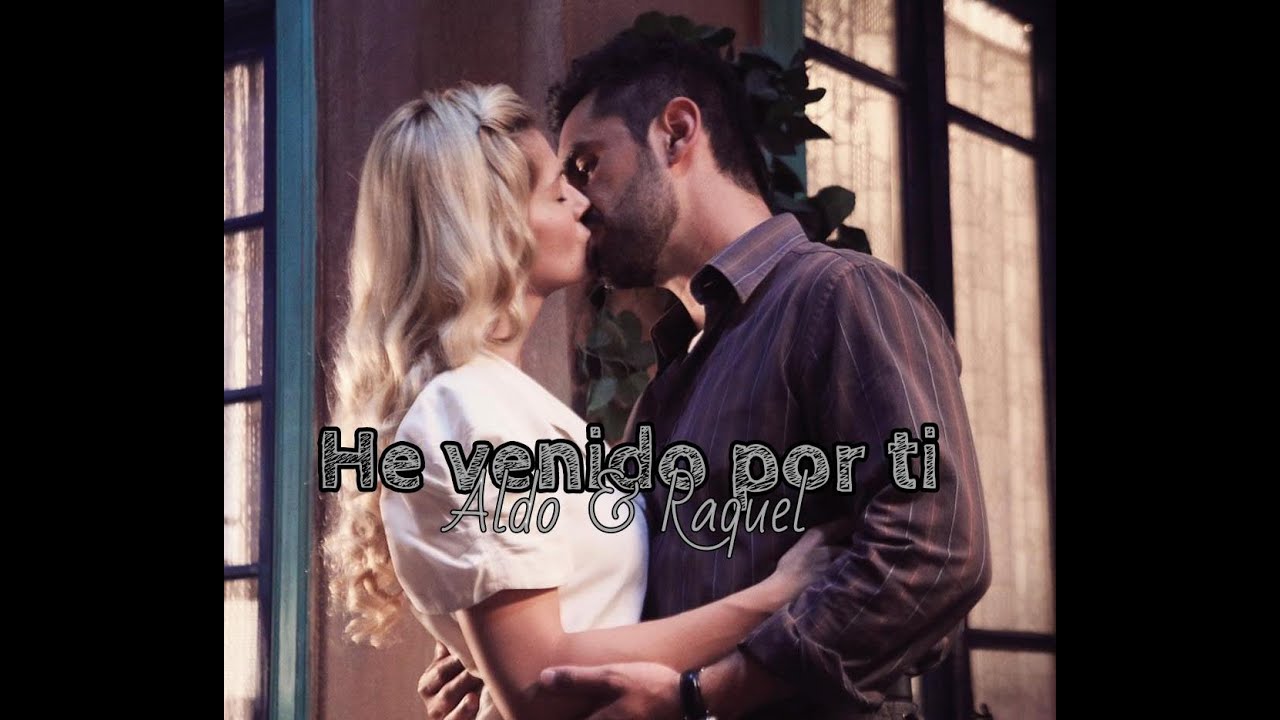 Aldo & Raquel ||  He venido por ti