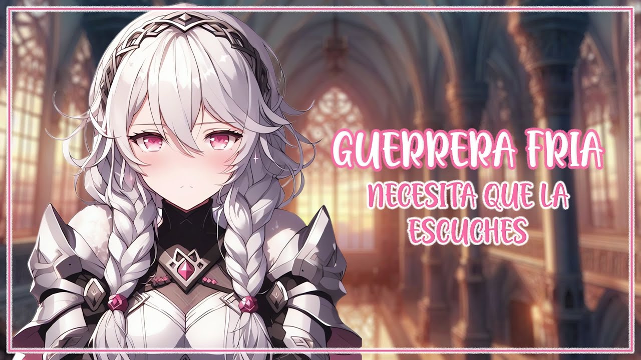 ASMR GUERRERA FRÍA NECESITA QUE LA ESCUCHES 𐙚｡⋆𖦹.✧˚