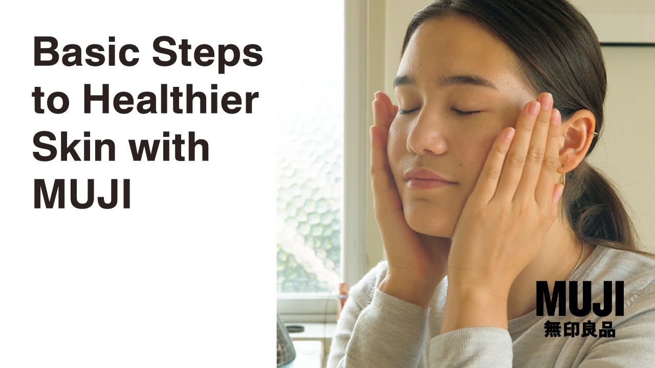 Basic Steps to Healthier Skin with MUJI