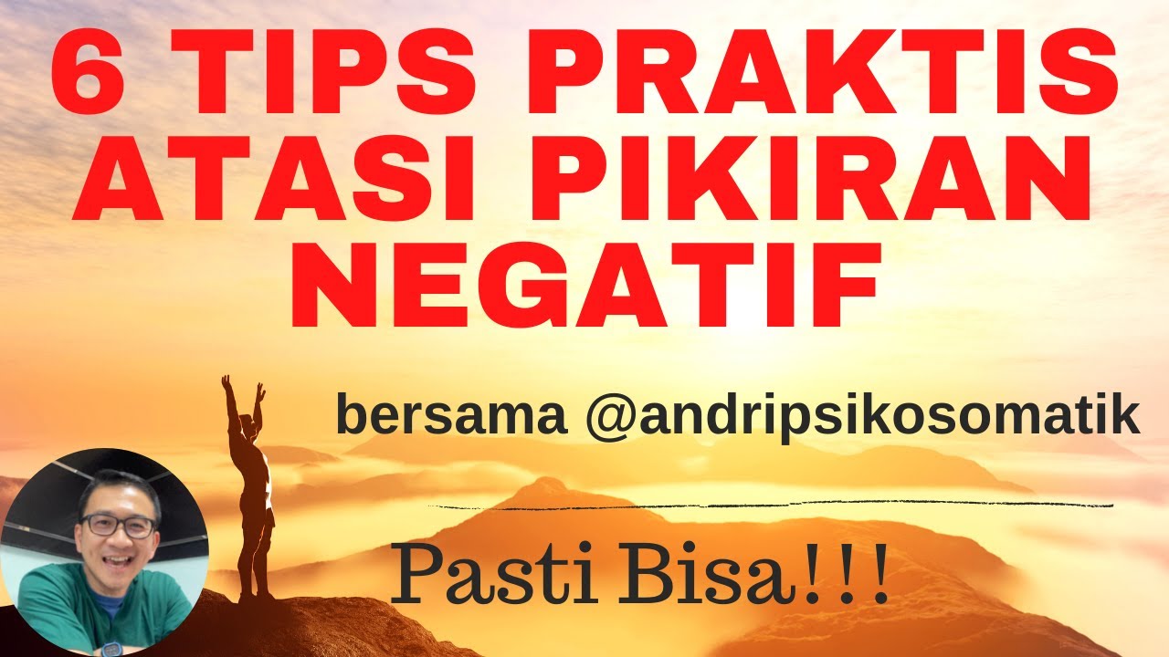 6 TIPS PRAKTIS ATASI PIKIRAN NEGATIF