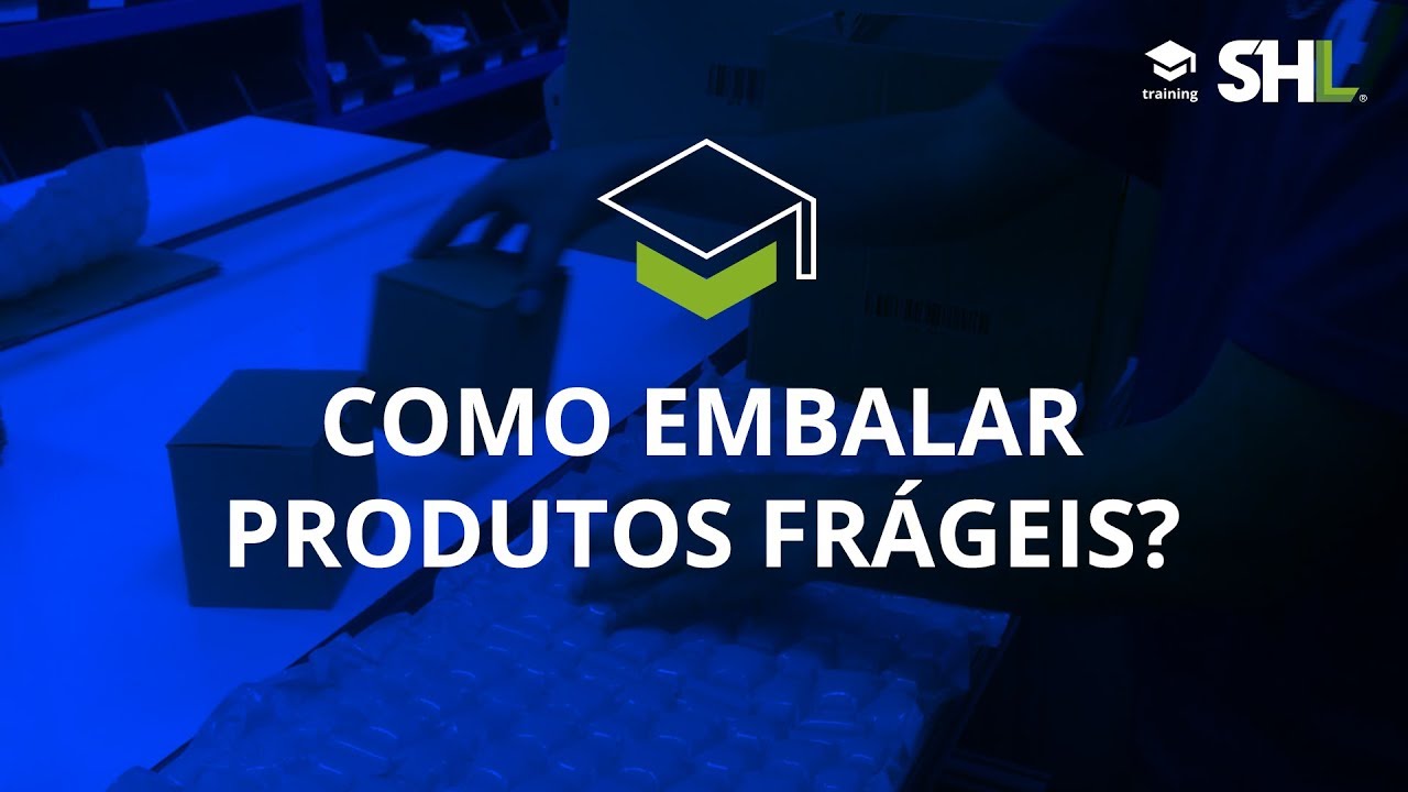 Como embalar produtos fr&aacute;geis? | SHL Training