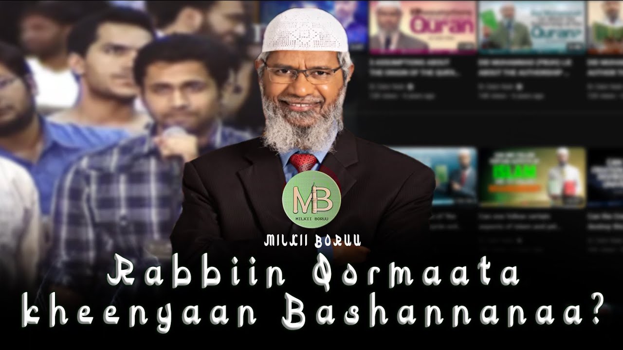 Rabbiin Qormaata kheenyaan Bashannanaa? 
DR Zakir Naik Afaan Oromo (New 2023 Video)
