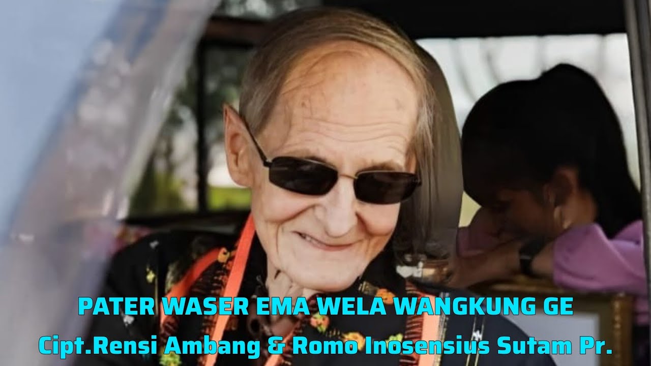 Pater Waser Ema Wela Wangkung Ge - Cipt.Rensi Ambang & Romo Inosensius Sutam Pr.