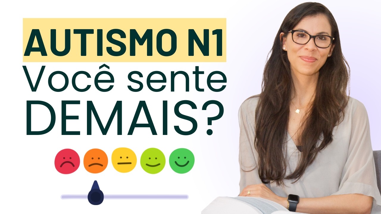 Autismo Nível 1 - Quando a Pessoa Sente Demais e Não Sabe Nomear