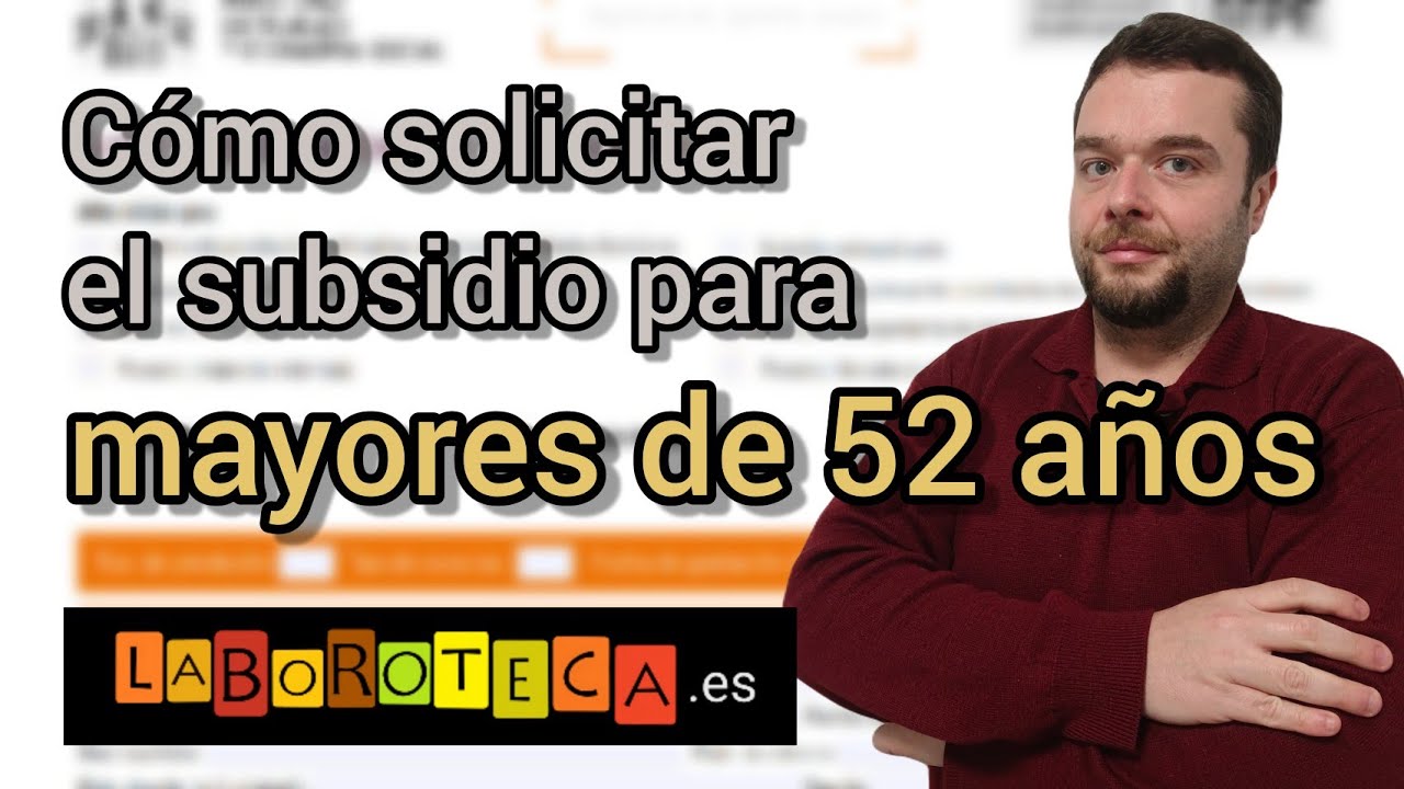 Cómo solicitar el SUBSIDIO PARA MAYORES DE 52 AÑOS