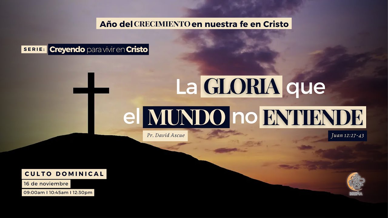 La Gloria que el mundo no entiende - Juan 12: 27-43