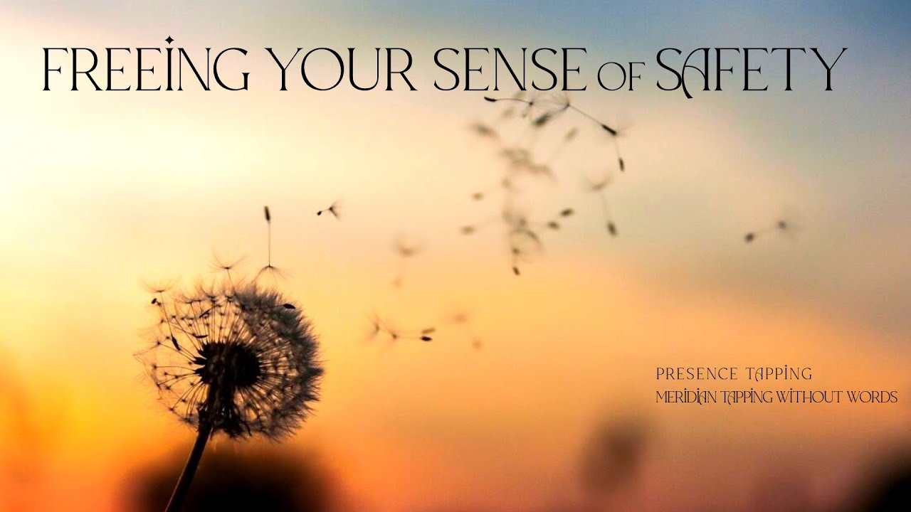 Feeling Your Sense of Safety - Presence Tapping
