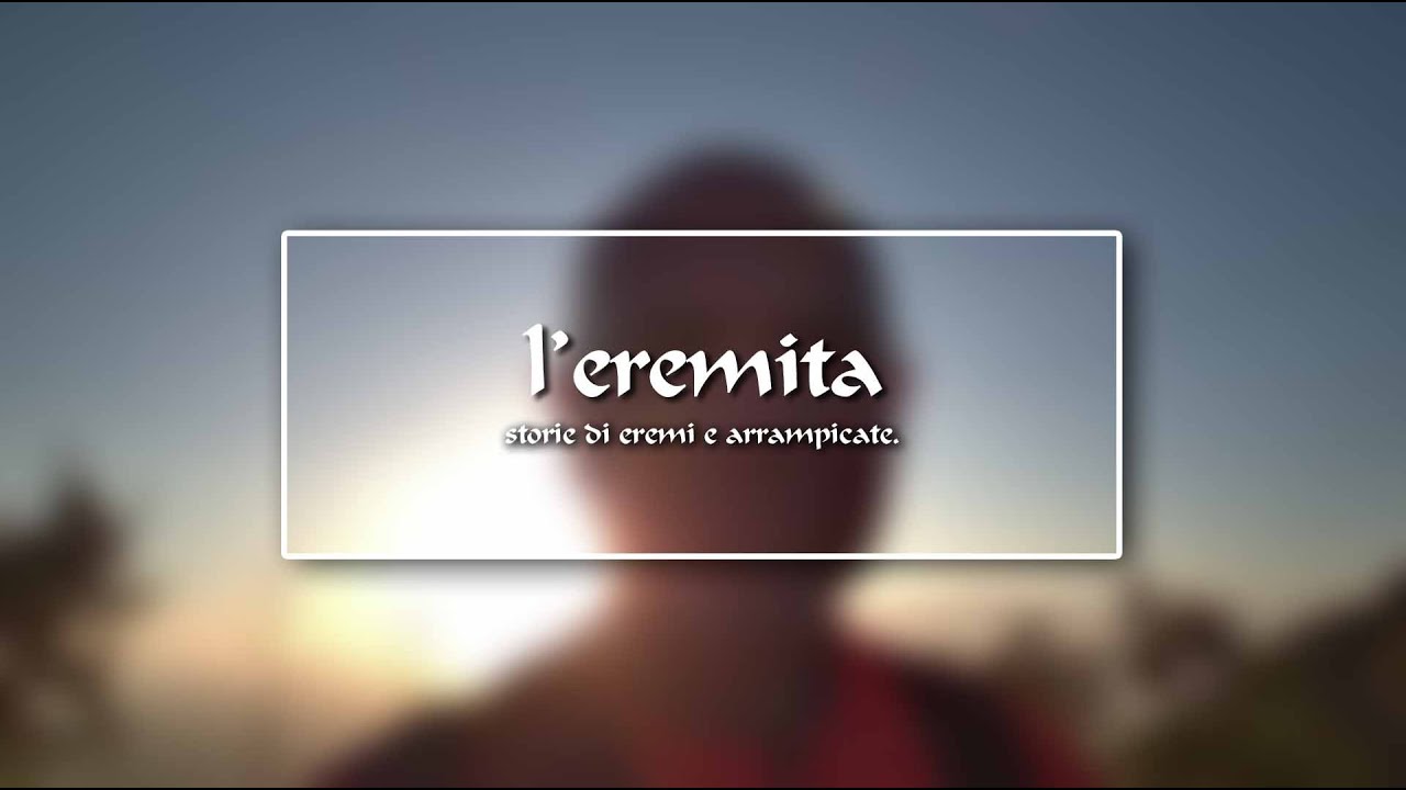 L'EREMITA, storie di eremi e arrampicate.