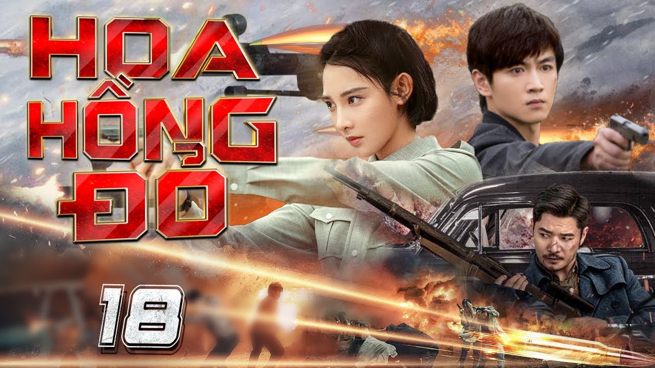 HOA HỒNG ĐỎ - Tập 18 (Thuyết minh) | Phim Bộ Trung Quốc Hành Động Kháng Nhật Hot Nhất 2025