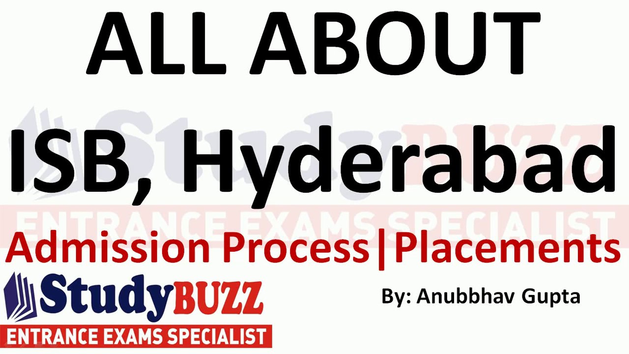 All About ISB Hyderabad | Cut Offs- Placements-Admission Process-Seats
