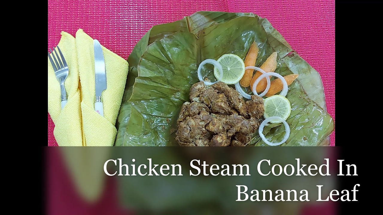 Chicken Cooked In Banana Leaf Wrap - Crafted Cuisine