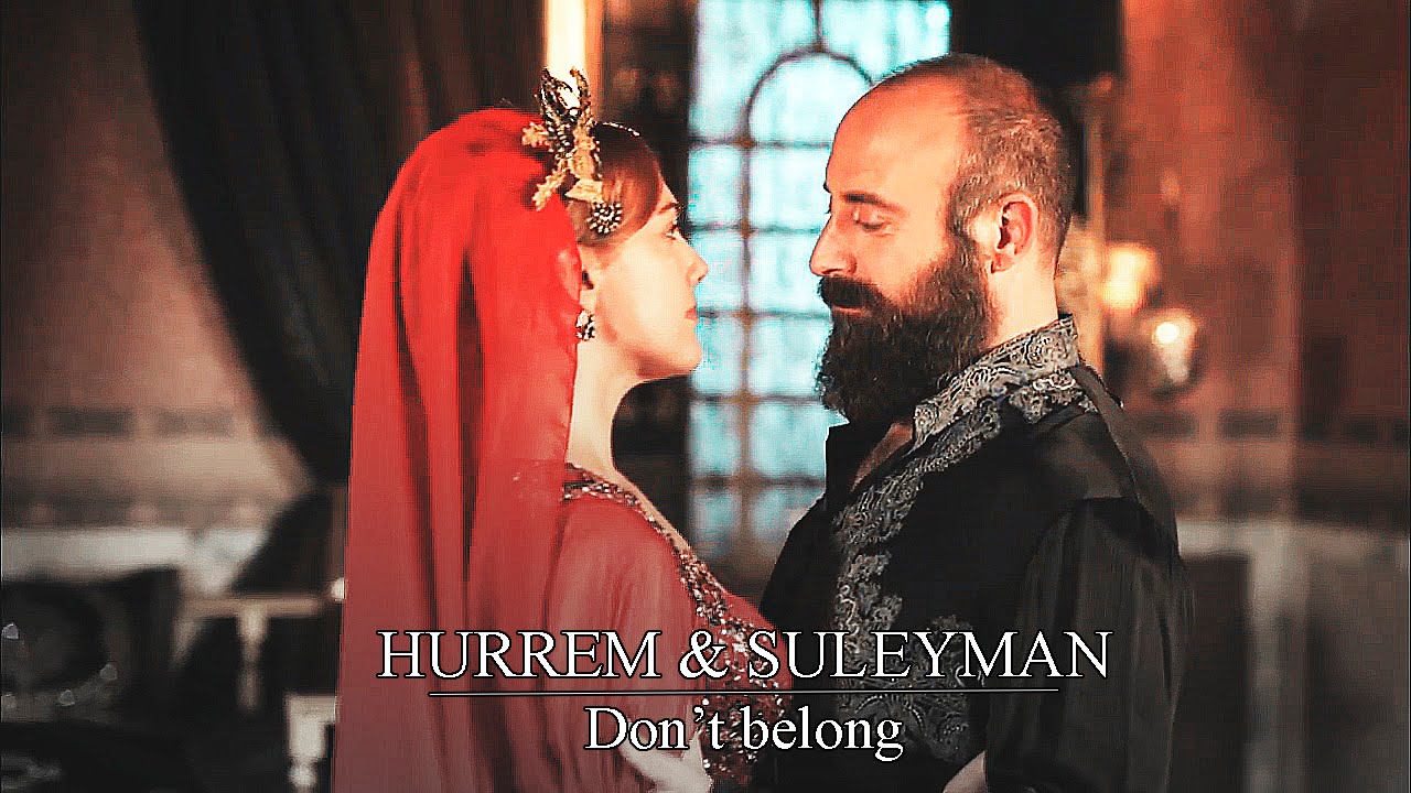 Don't Belong ||  Hürrem  &  Süleyman