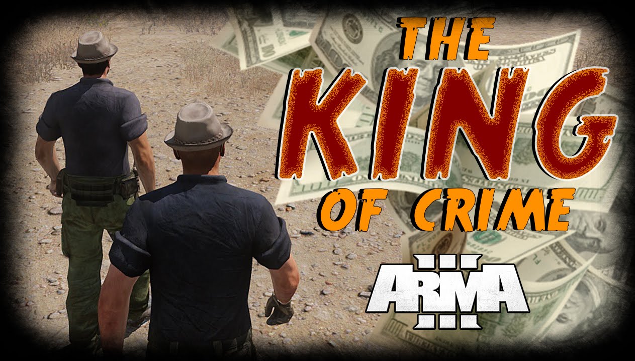The King Of Crime - ARMA 3 Roleplay