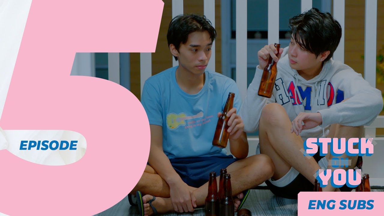 STUCK ON YOU | EPISODE 5: LIQUID COURAGE [ENG SUB]