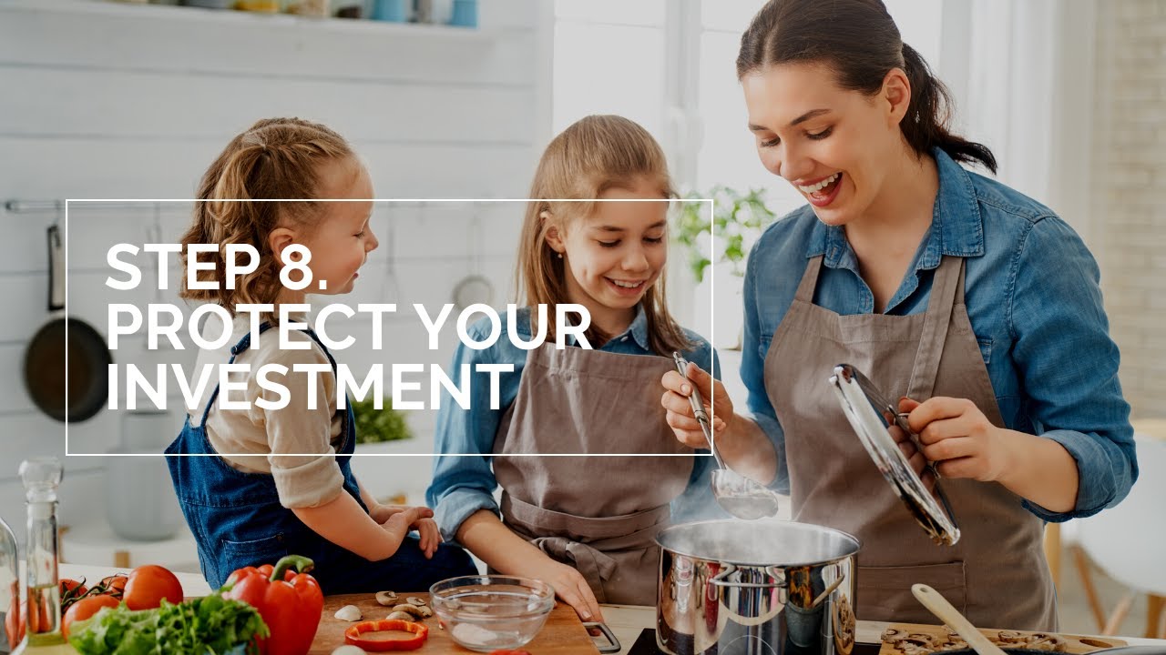 STEP 8 Protect Your Investment