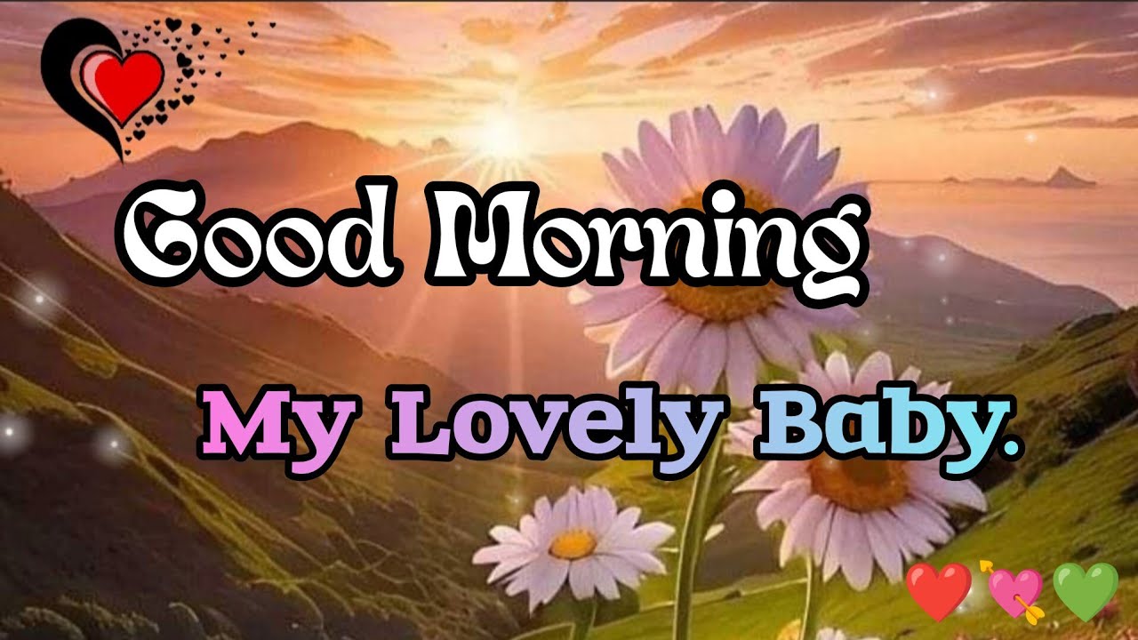 Good morning My Lovely Baby,❤️A Beautiful Love poem for your special person/send this video