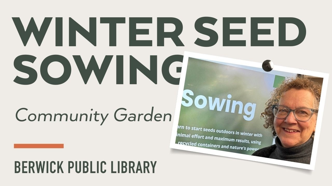 Berwick Public Library • Winter Sowing Seeds in the Snow