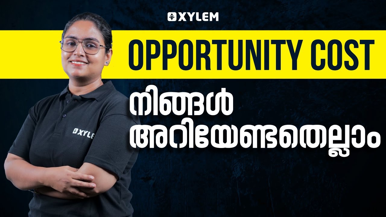 Opportunity Cost നിങ്ങൾ അറിയേണ്ടതെല്ലാം | Xylem Plus Two Commerce