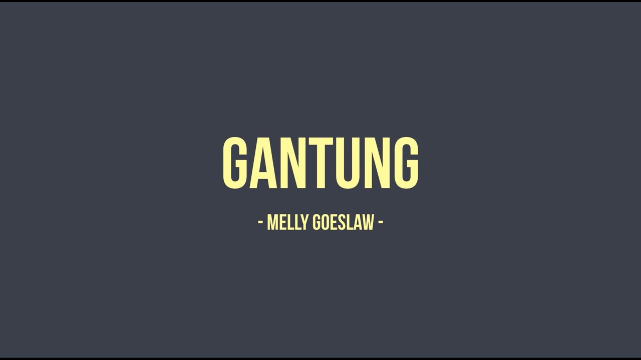 Melly Goeslaw - Gantung - Lyricdaily