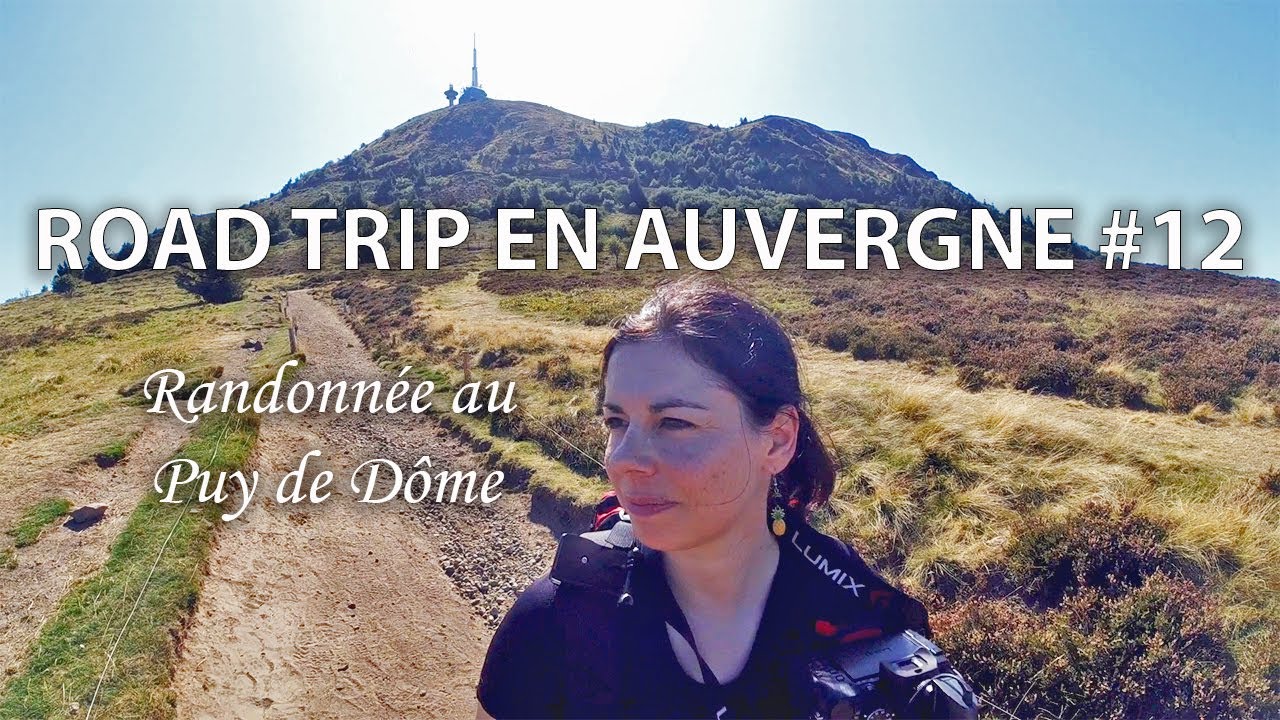 ROAD TRIP EN AUVERGNE - Épisode 12 FINAL - Le Puy de Dôme