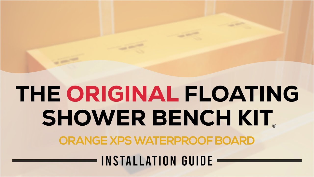 The Original Floating Shower Bench Kit with Orange Waterproof Board - Installation Guide