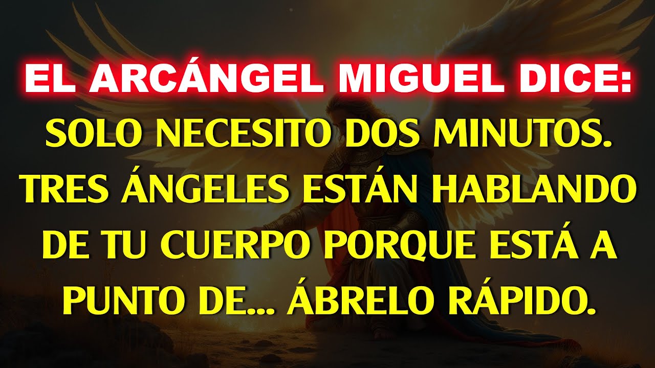 💸El Arcángel Miguel dice: Solo necesito 2 minutos, tres ángeles hablan sobre tu cuerpo...