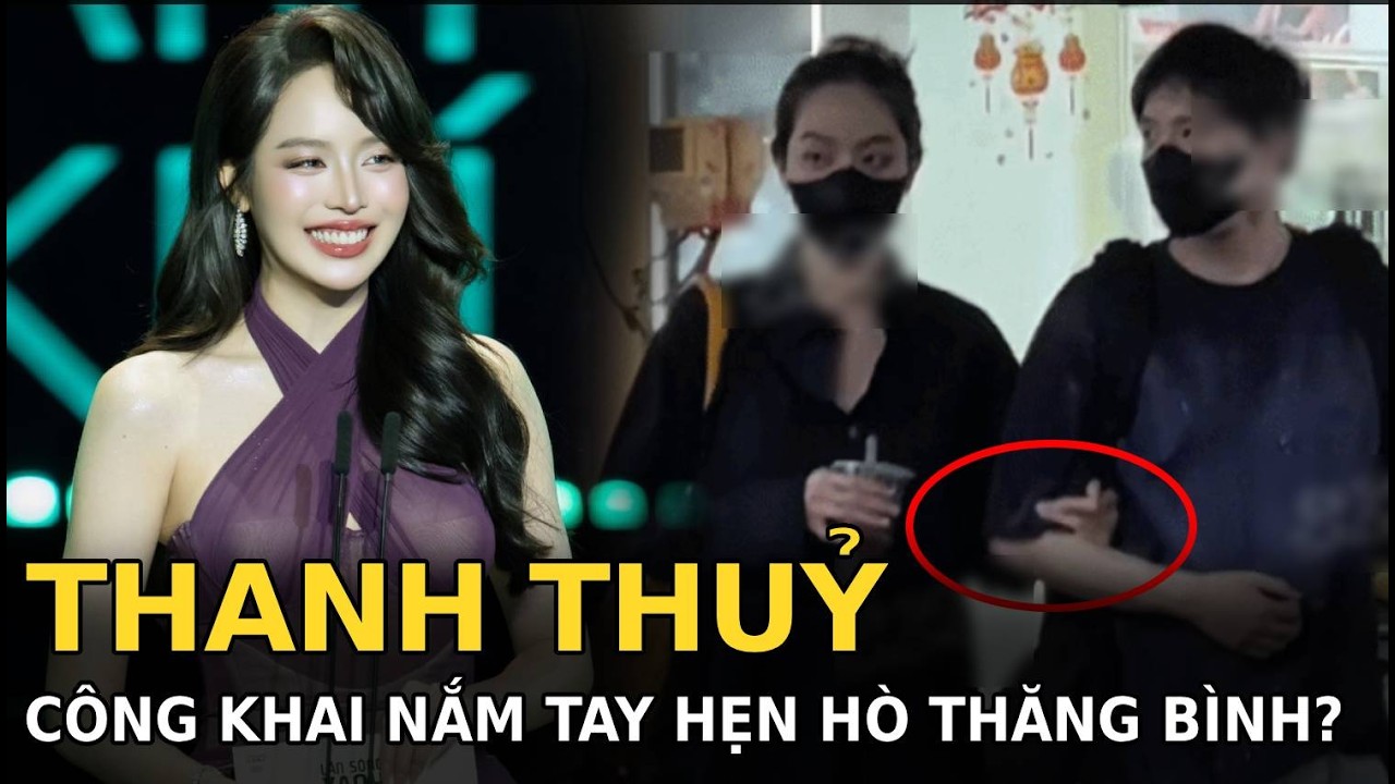 Thanh Thuỷ công khai nắm tay hẹn hò Thăng Bình?