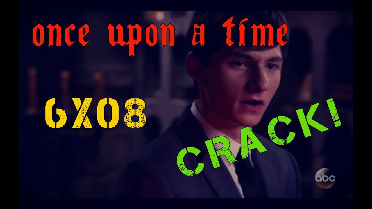 Once Upon A Time [Crack] 6x08 