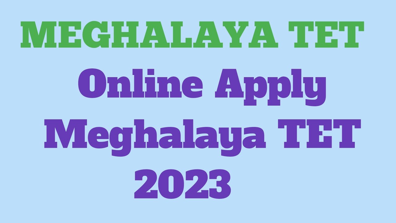 Meghalaya TET (MTET) Online Apply 2023 | Online Application MTET | Meghalaya Online