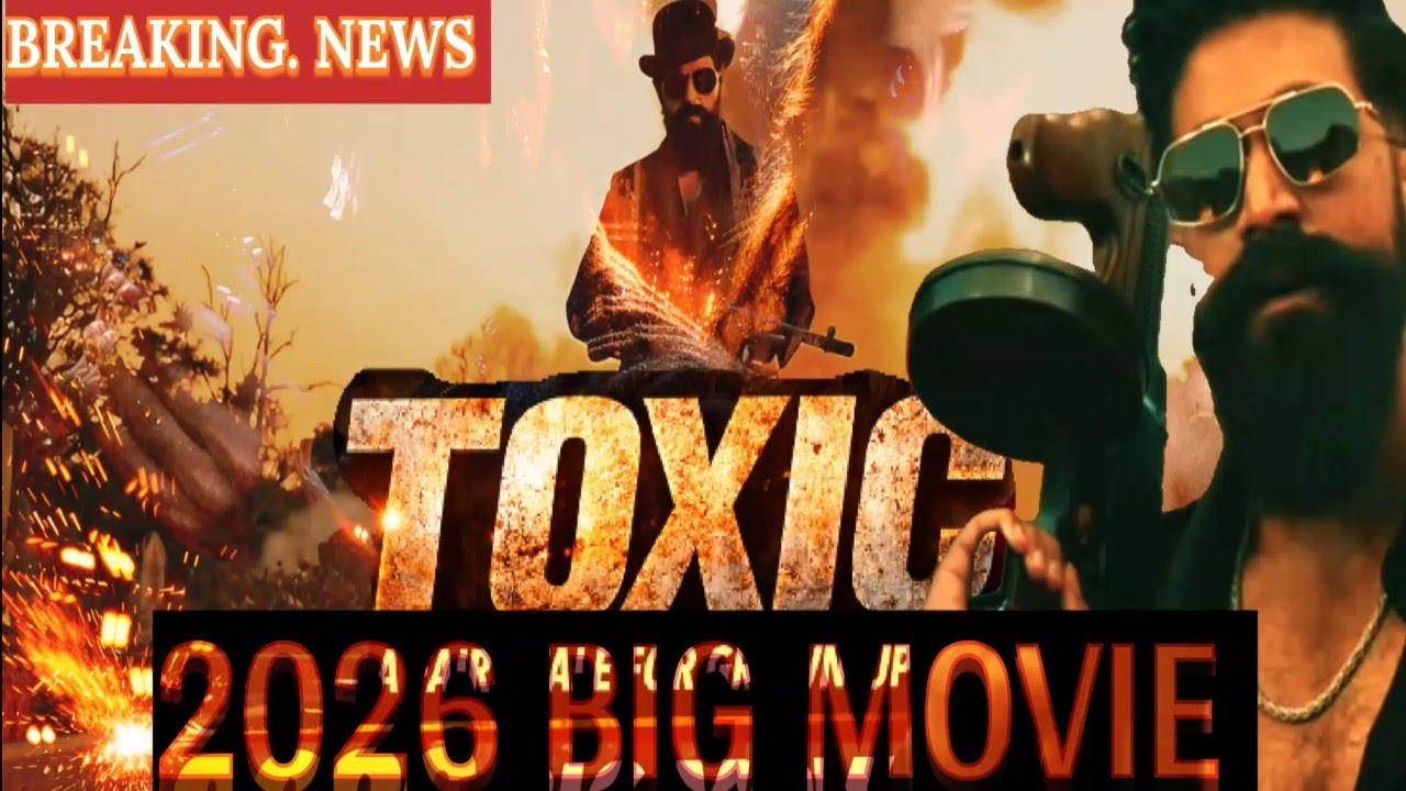 Toxic (2026) Full Story 😱 | Yash & Kiara Advani | Dark Love & Action Movie Update