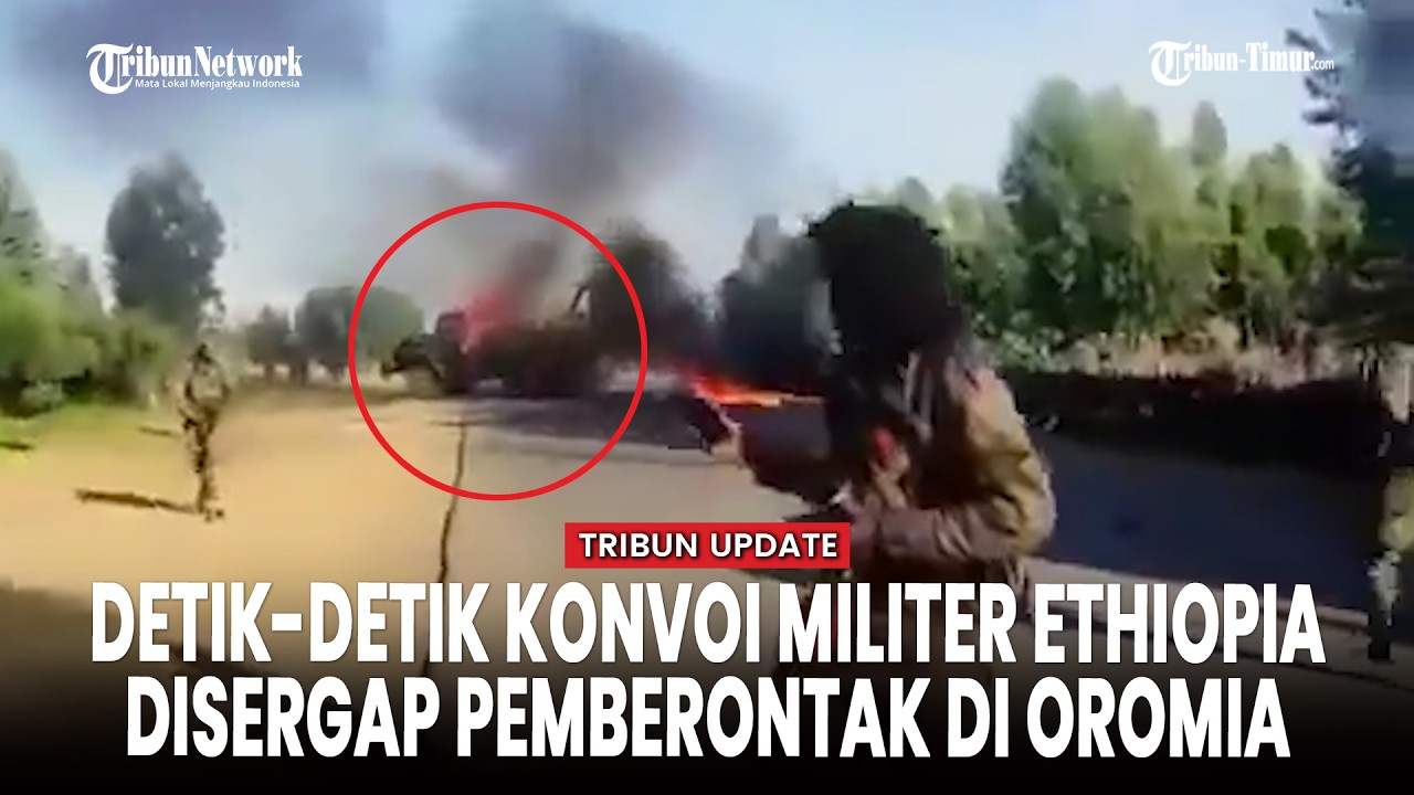KONVOI PASUKAN ETHIOPIA DISERGAP OLA, TEGANGAN TIGRAY MEMANAS