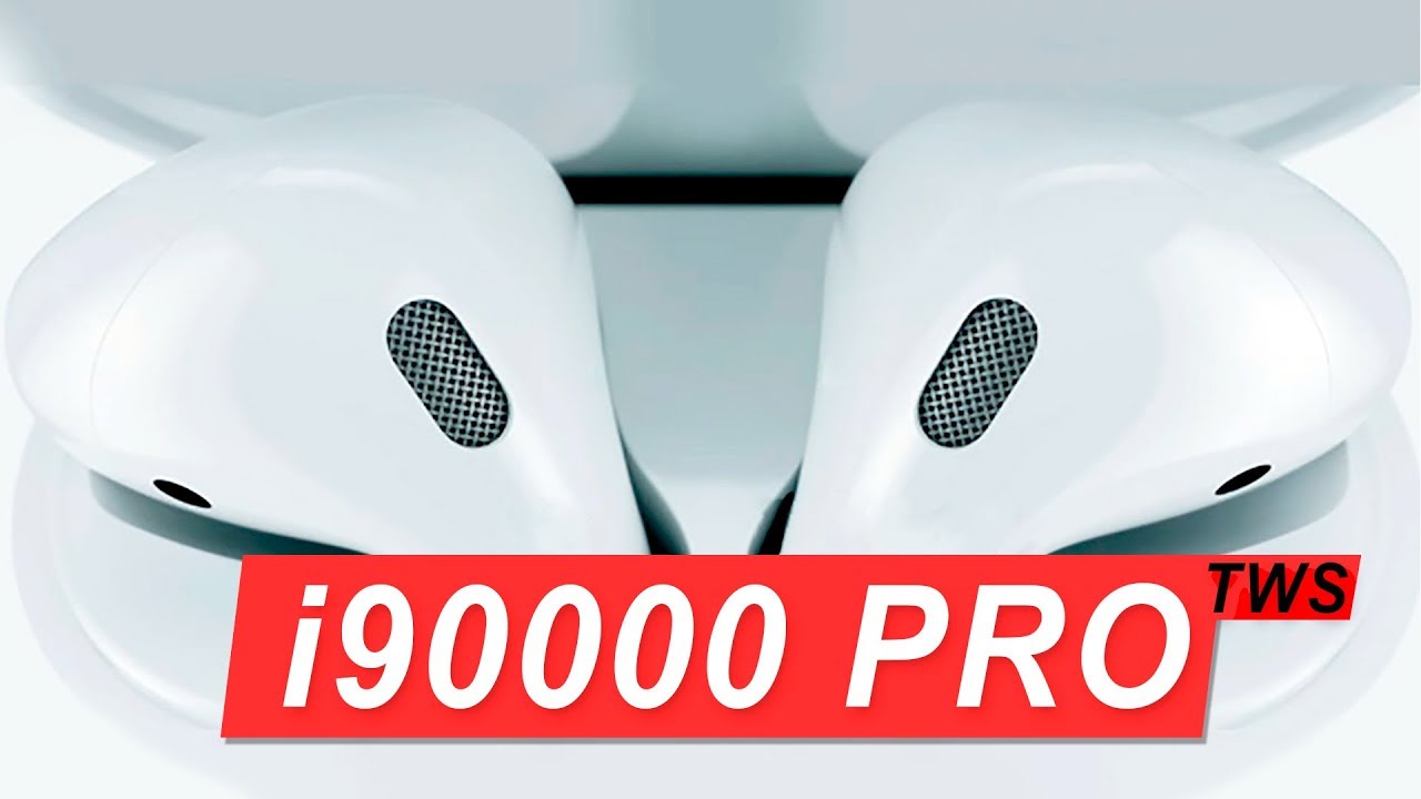 i90000 PRO TWS - обзор наверно лучшей копии на AirPods 2 с возможностью управления громкостью