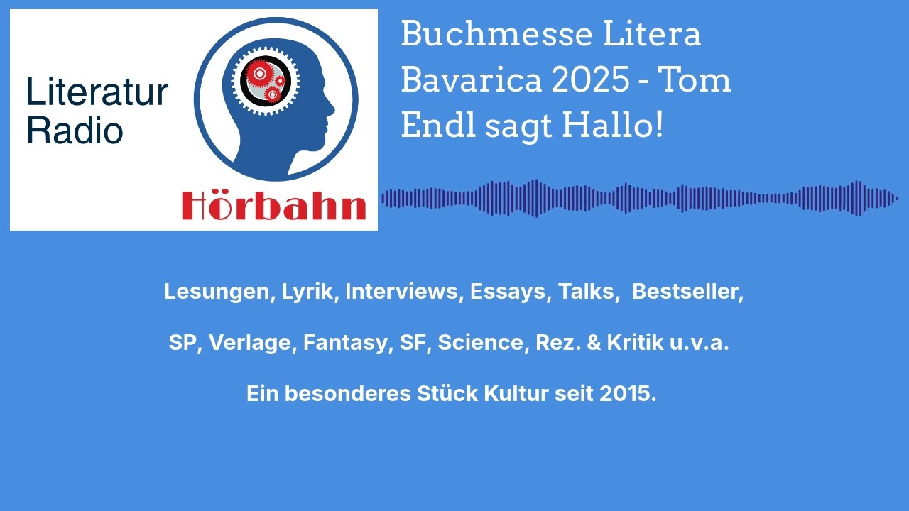 Buchmesse Litera Bavarica 2025 - Tom Endl sagt Hallo! | Literatur Radio Hörbahn