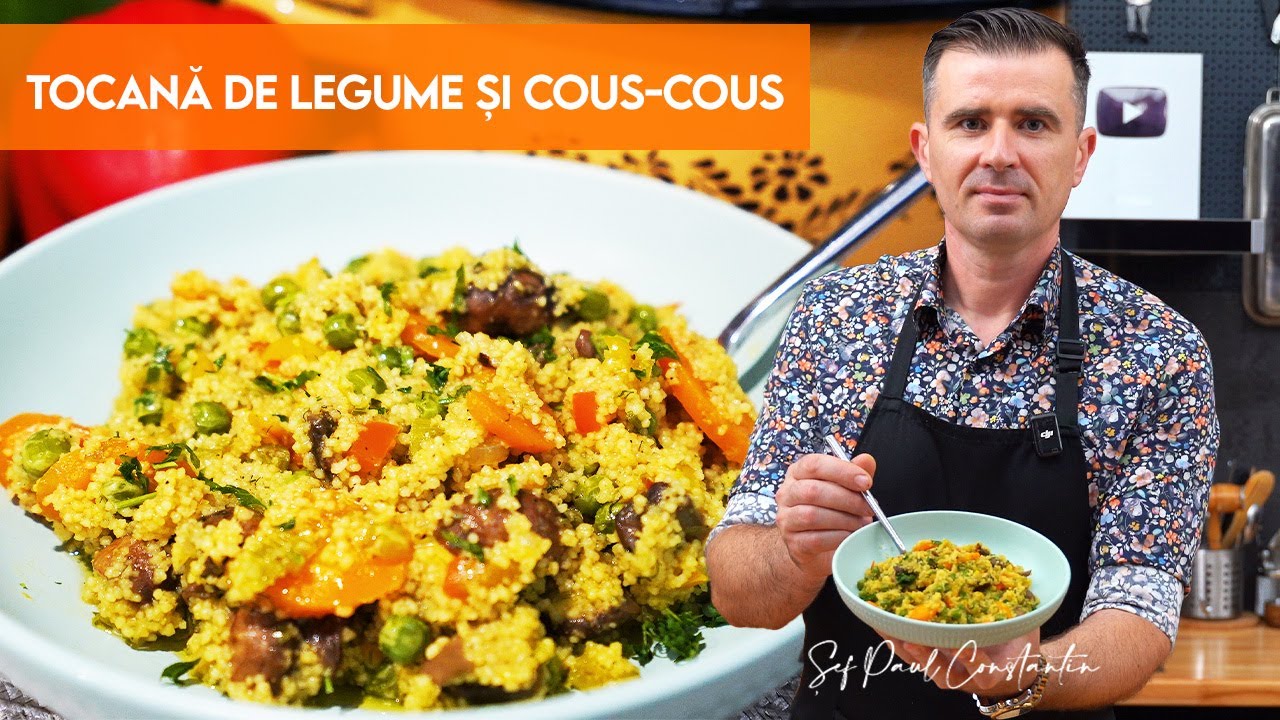 🥘 Tocană de Legume și Cous-Cous 🍲 Ușor de Făcut, Plină de Gust 😋 Șef Paul Constantin