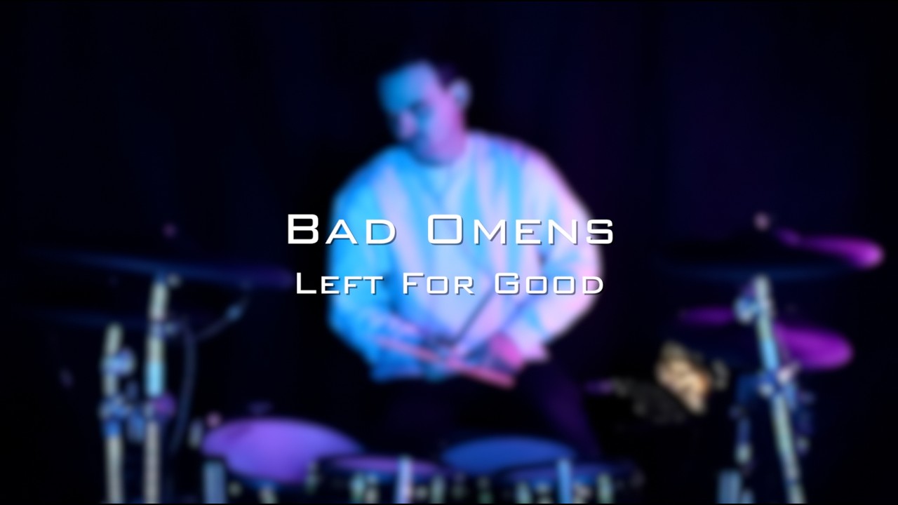 Bad Omens - Left For Good (Drum Cover)