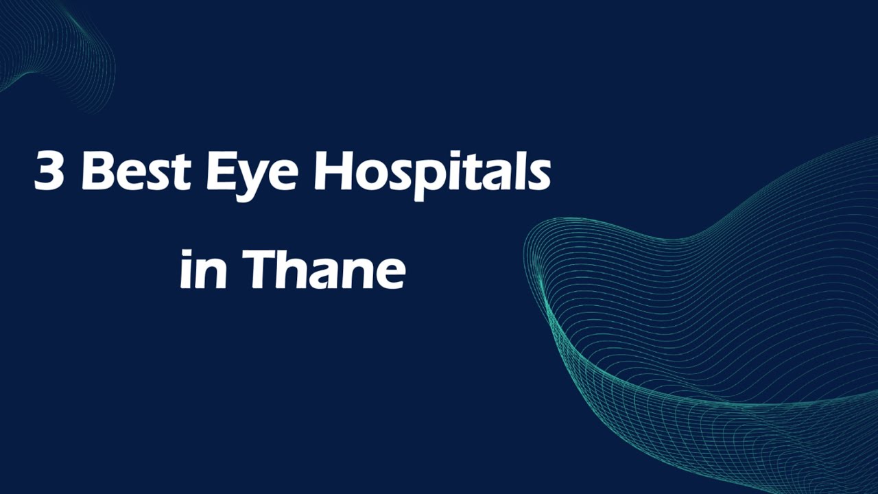 3 Best Eye hospitals in Thane, Maharashtra 2025 | Eye care hospitals