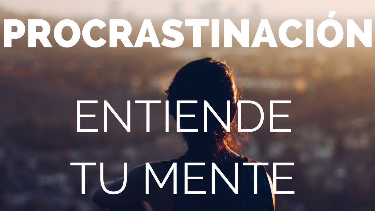 La procrastinación... dejando para mañana lo que podemos hacer hoy #008