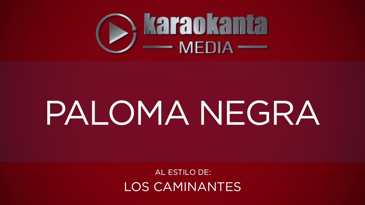Karaokanta - Los Caminantes - Paloma negra