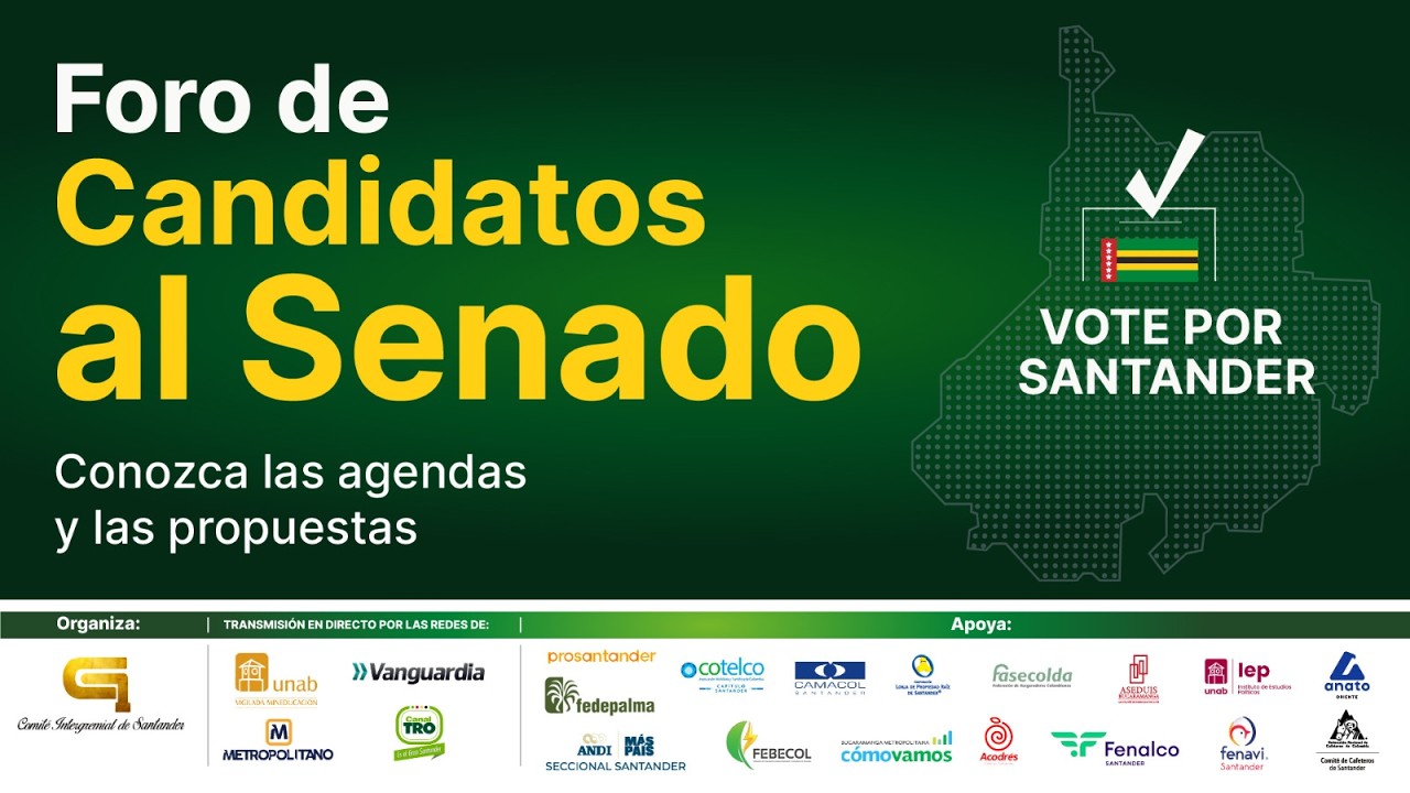FORO CON CANDIDATOS AL SENADO: VOTE POR SANTANDER