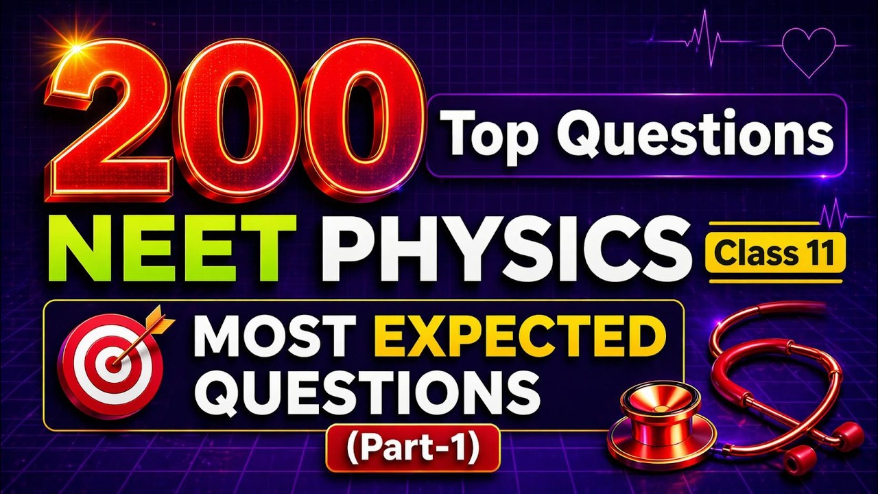 NEET Physics Class 11 | 200 Most Important Questions 🔥 | Detailed Explanations | NEET 2026