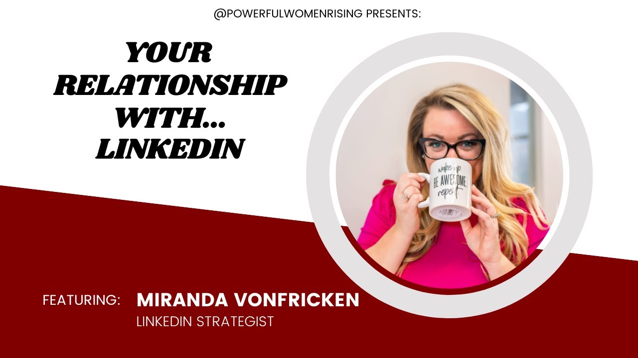 6. Your Relationship With LinkedIn w/ Miranda VonFricken