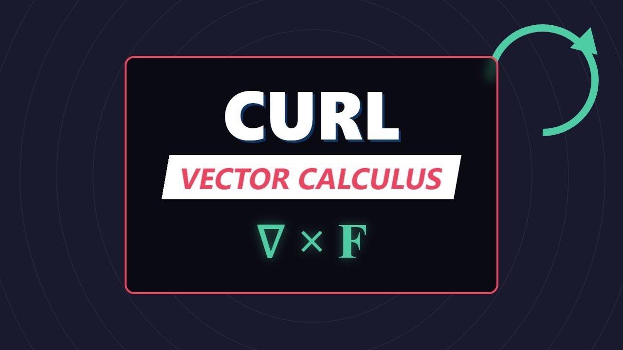 Curl of Vector Field: &nabla; &times; F (Visualizing Rotation in Calculus)