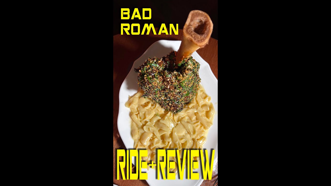 Ride & Review: BAD ROMAN
