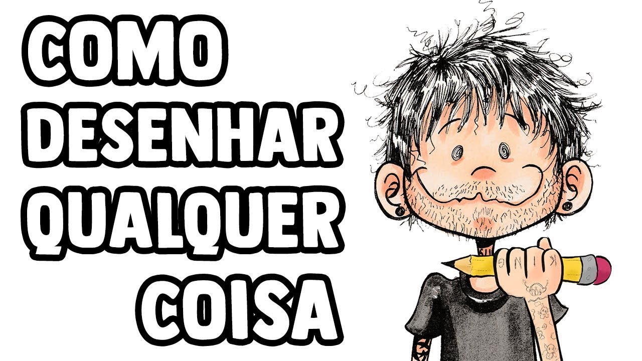 COMO DESENHAR QUALQUER COISA - O VÍDEO MAIS IMPORTANTE DO CANAL