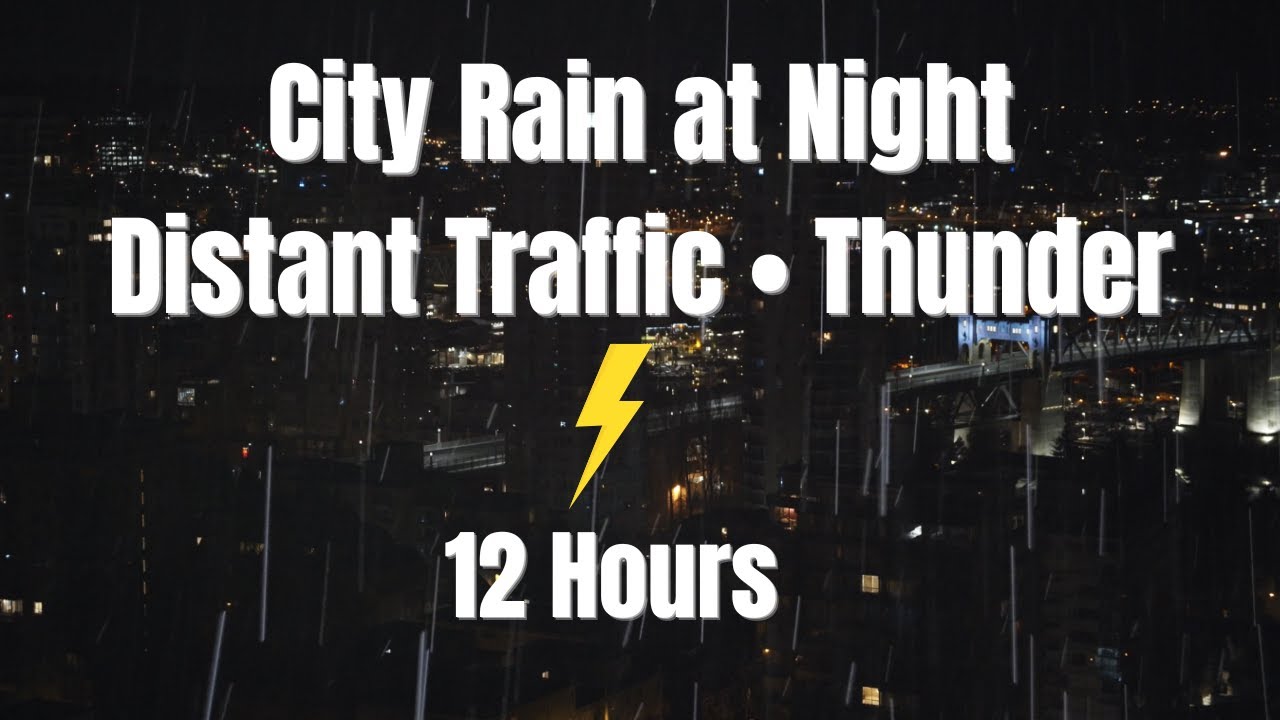 12 Hours City Night Rain Ambience – Heavy Rain, Distant Traffic & Occasional Thunder for Sleep