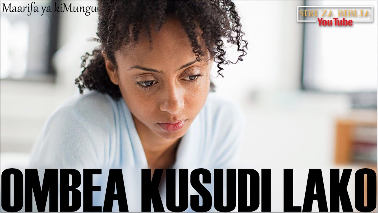 JIFUNZE KULIOMBEA KUSUDI LAKO // WEWE NI NANI