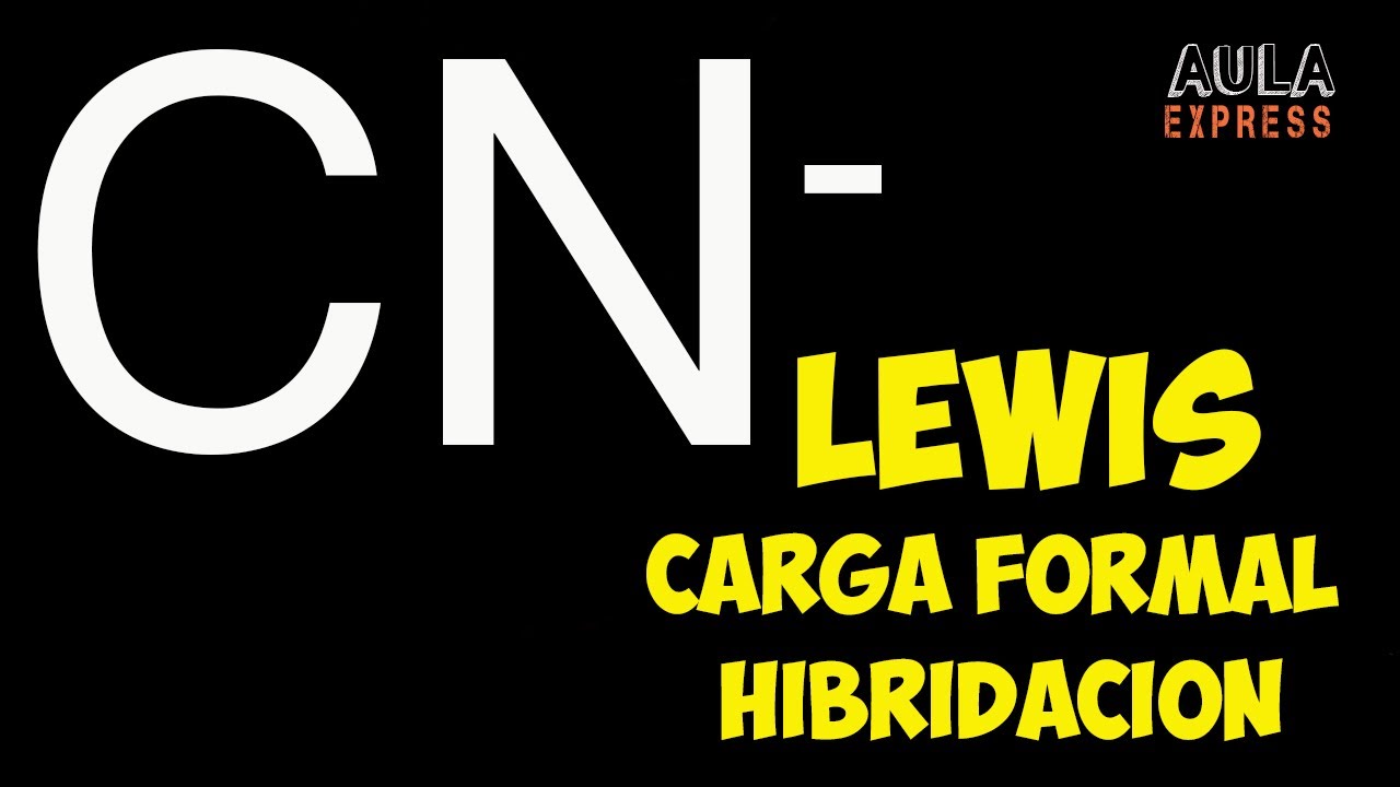 Estructura de Lewis ion Ciano CN-  |  Carga Formal  | Hibridación enlaces sigma y pi