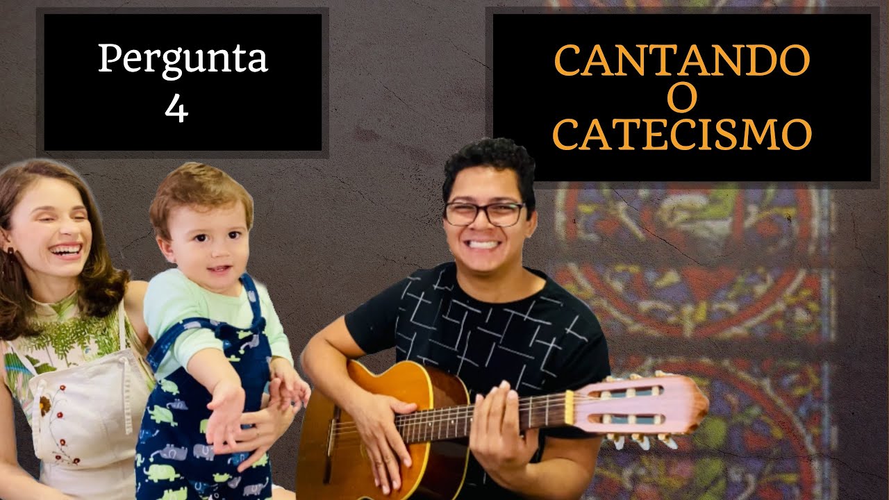 Pergunta 4 | O Breve Catecismo de Westminster | Cantando o Catecismo